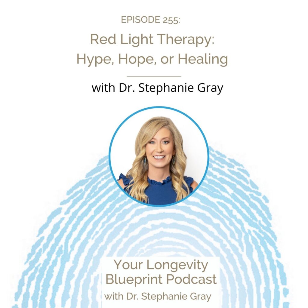 Red Light Therapy: Hype, Hope, or Healing with Dr. Stephanie Gray